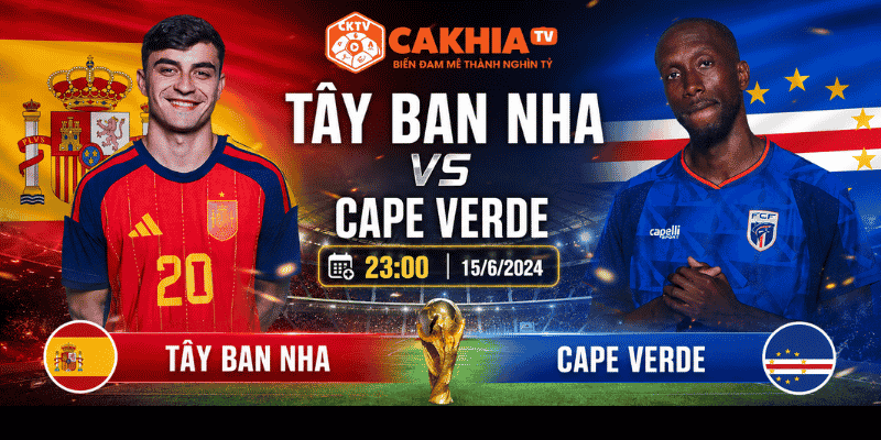 Nhận định Tây Ban Nha vs Cape Verde: Khởi đầu thuận lợi